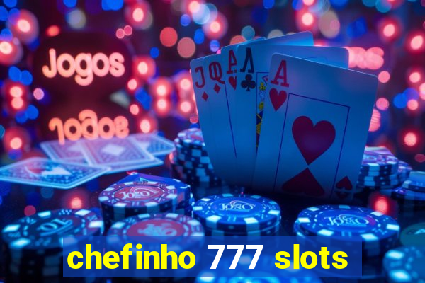 chefinho 777 slots